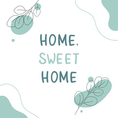 Vector illustration with floral elements and hand written text Home, sweet home. Card with flowers and trendy typography. Hand drawn poster with lettering .