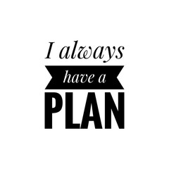 ''Have a plan b'' Lettering