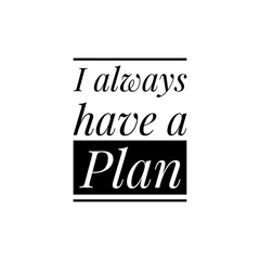 ''Have a plan b'' Lettering