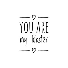 ''You are my lobster'' Lettering