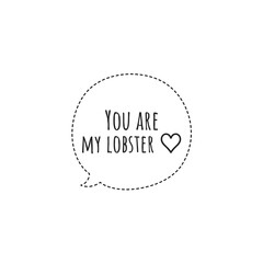 ''You are my lobster'' Lettering