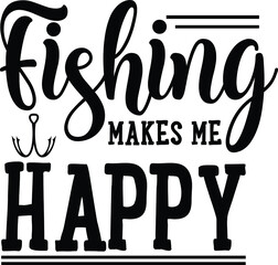 Fishing Makes Me Happy