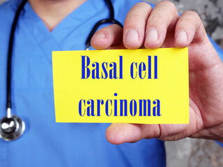 Health care concept meaning Basal cell carcinoma with sign on the piece of paper.