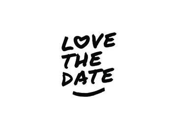 LOVE THE DATE Poster Quote Paint Brush Inspiration Black Ink White Background