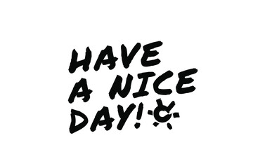 HAVE A NICE DAY Poster Quote Paint Brush Inspiration Black Ink White Background