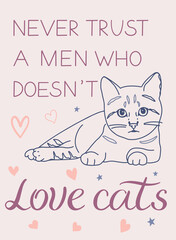 Obraz premium Never trust a men who doesnot Love Cats