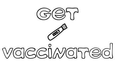 Get vaccinated lettering slogan plus doodle tube illustration. Call to have a covid vaccine during pandemia period. Virus protection with vaccination