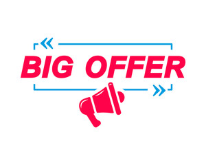 Big Offer labels. Speech bubbles with megaphone icon. Advertising and marketing sticker.
