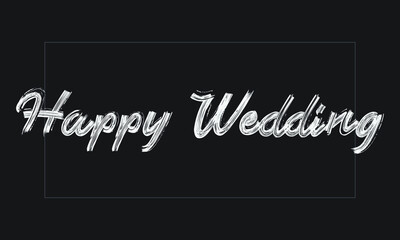 Happy Wedding Typography Handwritten modern brush lettering words in white text and phrase isolated on the Black background