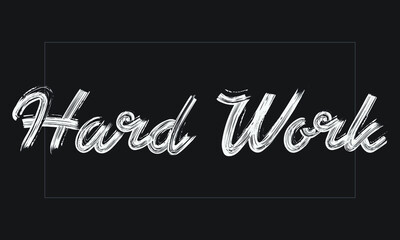 Obraz premium Hard Work Typography Handwritten modern brush lettering words in white text and phrase isolated on the Black background