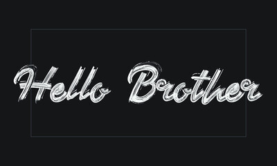 Hello Brother Typography Handwritten modern brush lettering words in white text and phrase isolated on the Black background