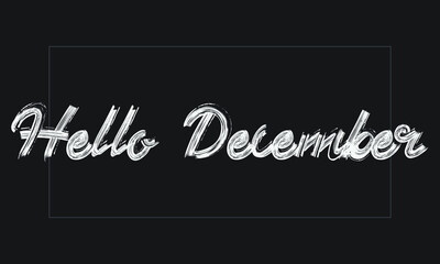 Hello December Typography Handwritten modern brush lettering words in white text and phrase isolated on the Black background