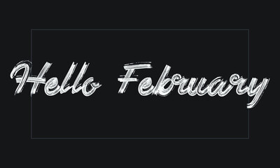 Hello February Typography Handwritten modern brush lettering words in white text and phrase isolated on the Black background