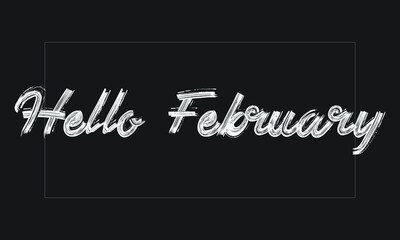 Obraz premium Hello February Typography Handwritten modern brush lettering words in white text and phrase isolated on the Black background