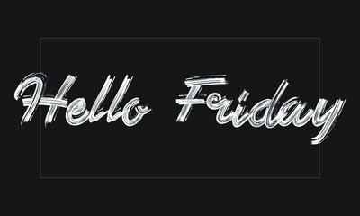Hello Friday Typography Handwritten modern brush lettering words in white text and phrase isolated on the Black background