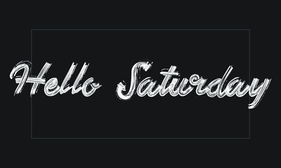 Hello Saturday Typography Handwritten modern brush lettering words in white text and phrase isolated on the Black background