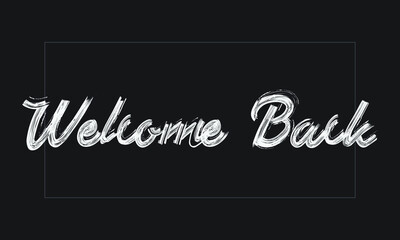 Obraz premium Welcome Back Typography Handwritten modern brush lettering words in white text and phrase isolated on the Black background