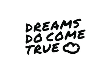 DREAMS DO COME TRUE Poster Quote Paint Brush Inspiration Black Ink White Background