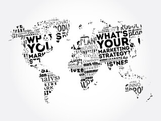 Fototapeta na wymiar What's Your Marketing Strategy word cloud in shape of World Map, business concept background