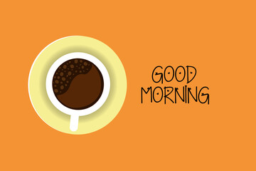 Good Morning text with coffee cup isolated on colorful background top view coffee cup with coffee vector illustration. 
