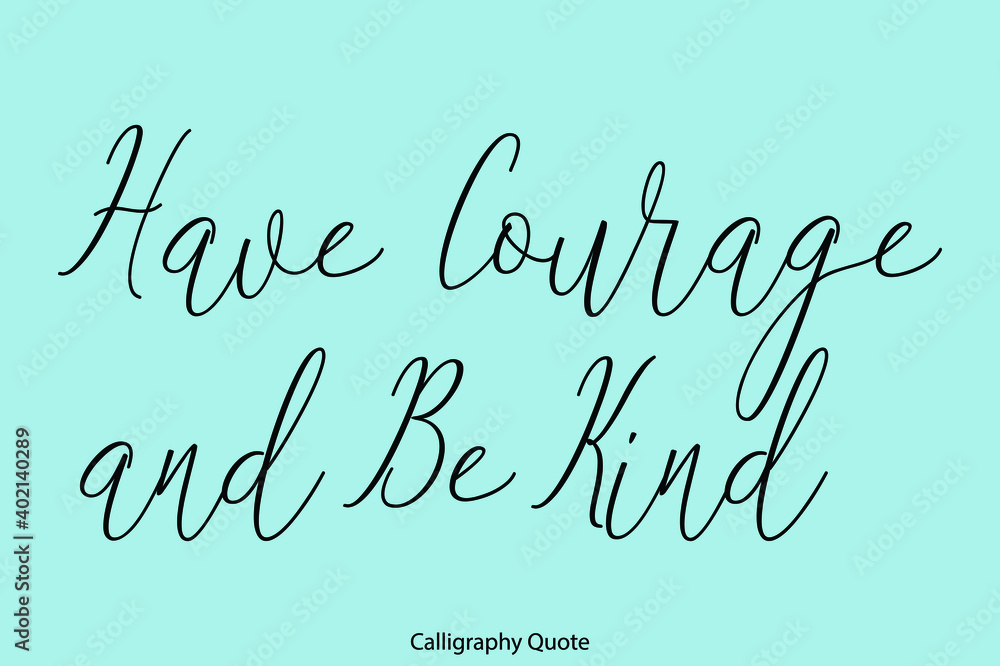 Fototapete have courage and be kind beautiful handwriting typescript text on cyan background