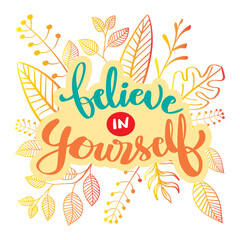 Fototapeta na wymiar Believe in yourself, hand lettering. Motivational quote.