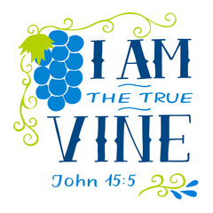 Hand lettering wth Bible verse I am the true vine.