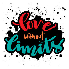 Fototapeta premium Love without limits. Hand lettering calligraphy.
