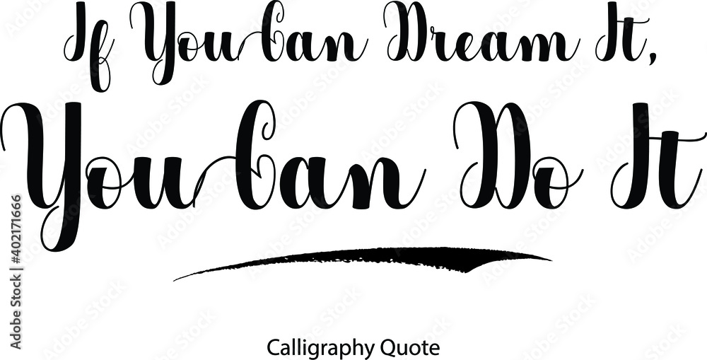 Fototapete if you can dream it, you can do it bold cursive calligraphy black color text on white background