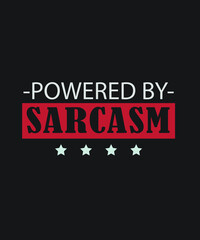 Powered by sarcasm typography t shirt