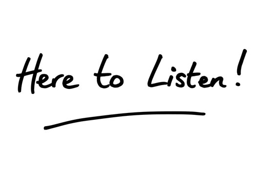 Here to Listen!