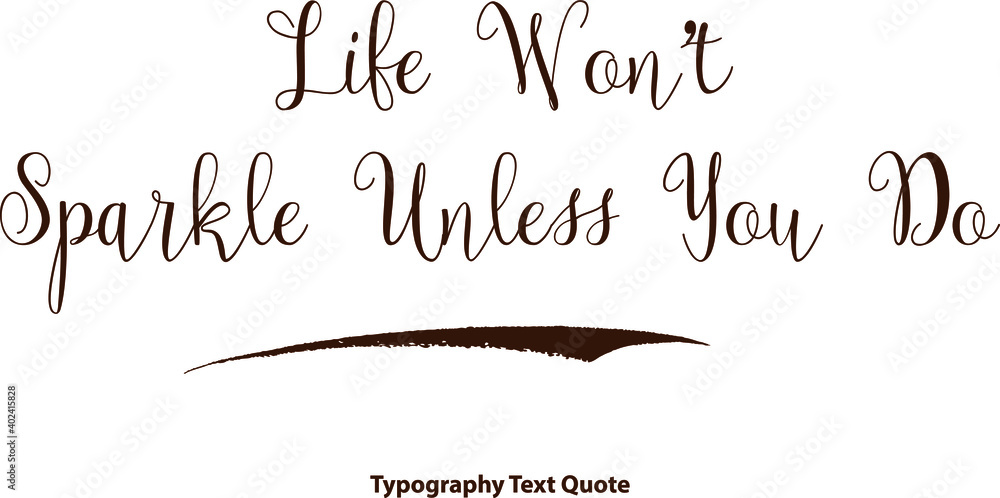 Fototapete life won’t sparkle unless you do typescript typography brown color text