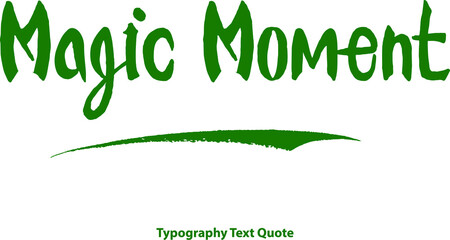 Magic Moment Bold Typography Green Color Text