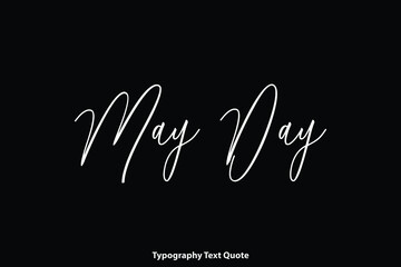 May Day Handwritten Cursive Calligraphy Text on Black Background