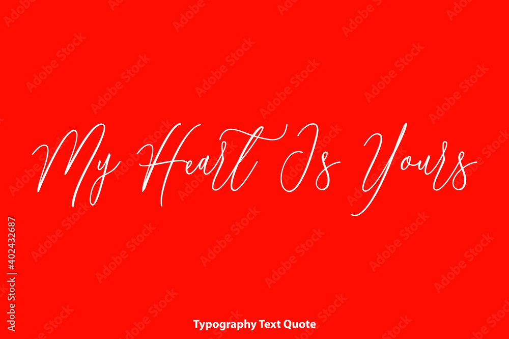 Fototapete My Heart Is Yours. Cursive Typography Text on Red Background
