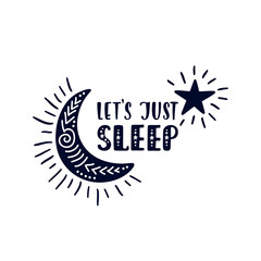 Inspirational vector lettering phrase: Let's just sleep. Hand drawn kid poster.