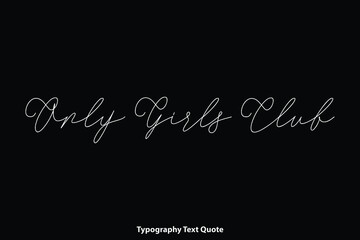 Only Girls Club Handwriting Cursive Calligraphy Text Inscription on Black Background