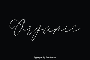 Organic Handwriting Cursive Calligraphy Text Inscription on Black Background