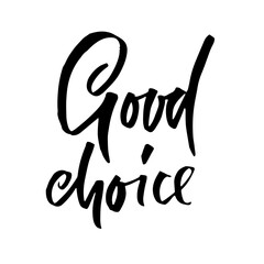 Fototapeta premium Good choice. Hand drawn modern dry brush lettering. Vector illustration.