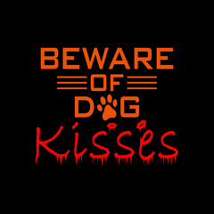 Vector illustration Beware of dog kisses, positive saying with paw print. Good for T shirt print, poster, card, mug, and gift design