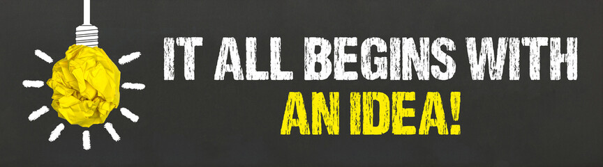 It all begins with an idea! 