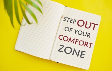The phrase Step Out of Your Comfort Zone . A concept for moving beyond your current circumstances to embrace new opportunities. Business concept for Do different things leave the routine