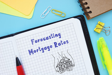 Financial concept about Forecasting Mortgage Rates with phrase on the page.