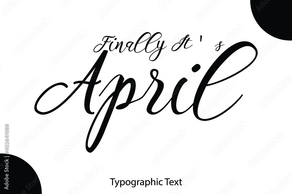 Poster finally it's apri cursive calligraphy black color text on white background