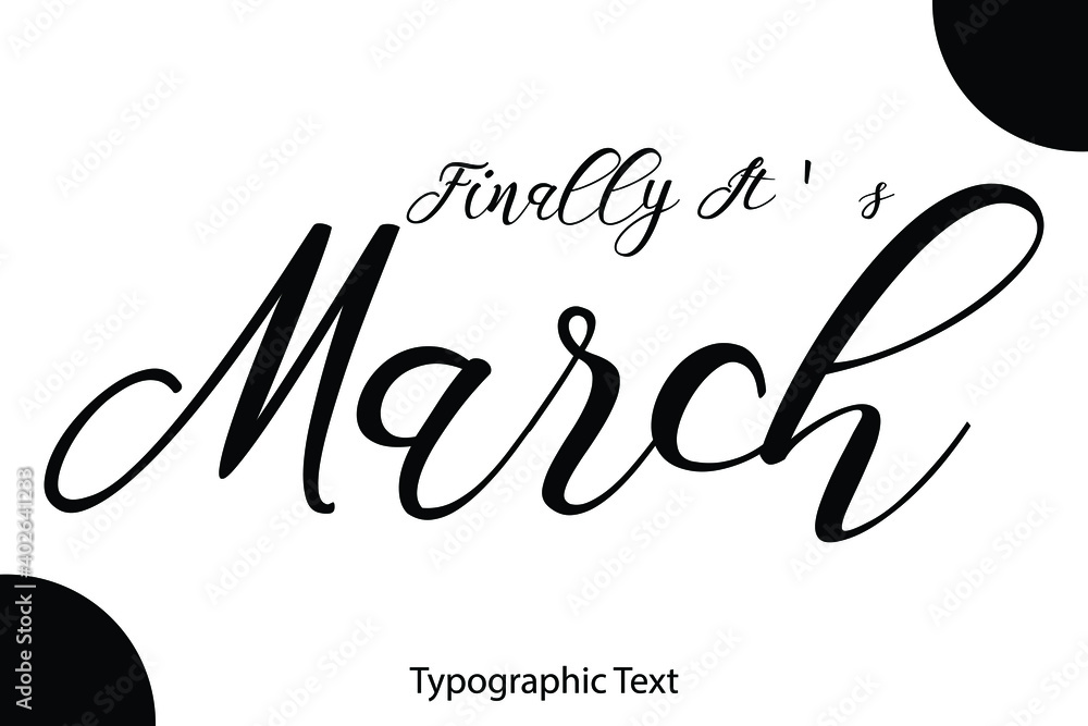 Poster finally it's march cursive calligraphy black color text on white background