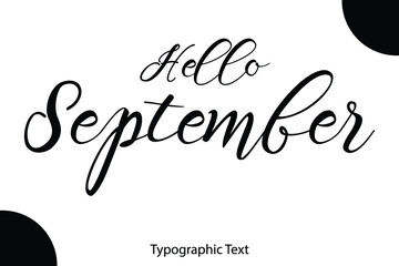 Hello September. Hand Written Cursive Typescript Text Phrase