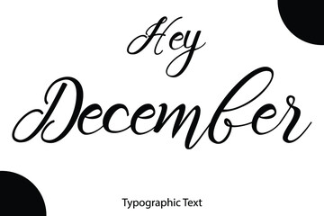 Hey December Hand Written Calligraphy Black Color Text On White Background