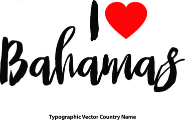  I Love Bahamas Country Name Bold Calligraphy Black Color Text With Red Heart on White Background