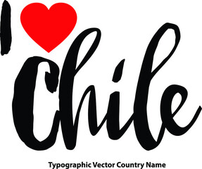 I Love Chile Country Name Bold Calligraphy Black Color Text With Red Heart on White Background