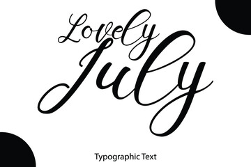 Lovely July Written Letter Calligraphy Black Color Text On White Background